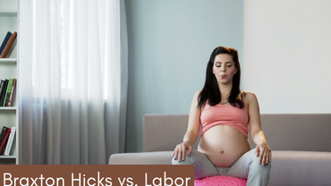 Braxton Hicks/False Labor vs. Labor Contractions/True Labor
