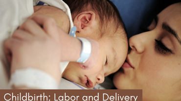 Childbirth: Labor and Delivery