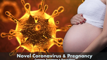 Novel Coronavirus & Pregnancy - Common Symptoms & Precautions