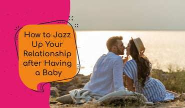 How to Jazz Up Your Relationship after Having a Baby