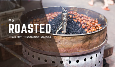 Roasted Healthy Pregnancy Snacks